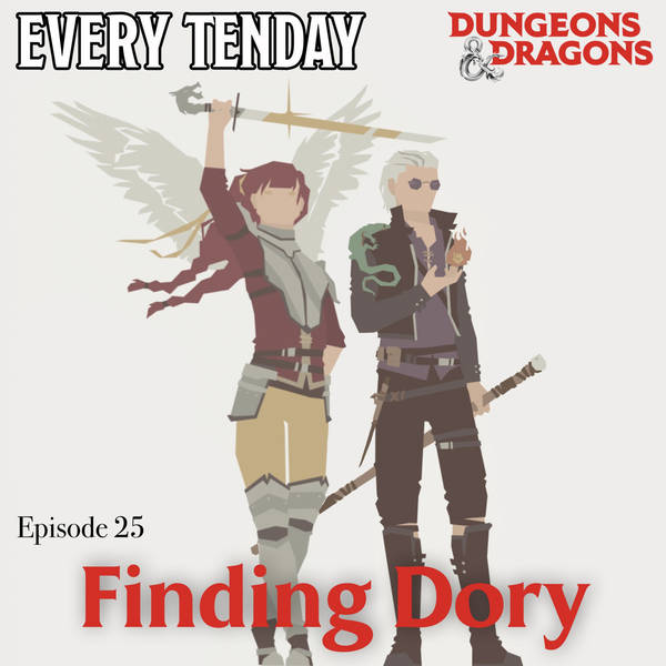 Every Tenday D&D (DnD) Ep. 25 “Finding Dory”