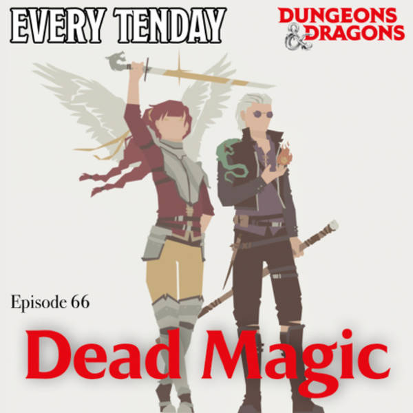 Every Tenday D&D (DnD) Ep. 66 “Dead Magic”