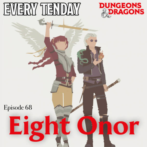 Every Tenday D&D (DnD) Ep. 68 “Eight Onor”