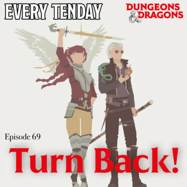 Every Tenday D&D (DnD) Ep. 69 “Turn Back!”