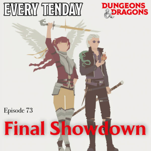 Every Tenday D&D (DnD) Ep. 73 “Final Showdown”