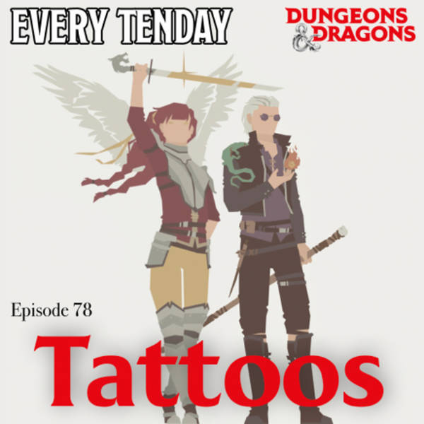 Every Tenday D&D (DnD) Ep. 78 “Tattoos”
