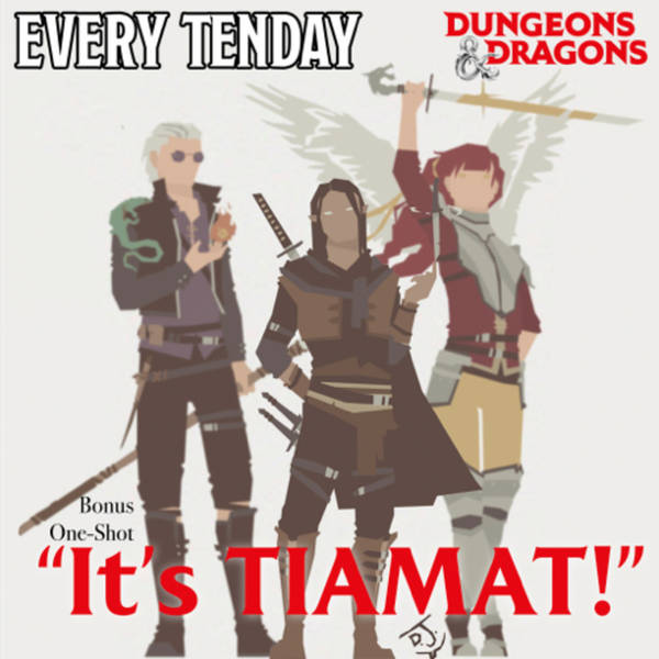 Every Tenday D&D (DnD) *TIAMAT ONE SHOT*