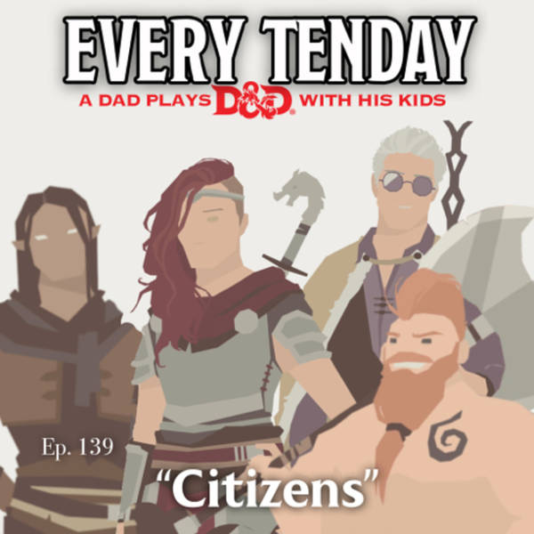 Every Tenday D&D (DnD) Ep. 139 “Citizens”