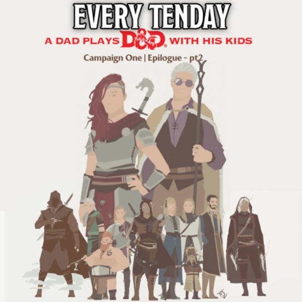 Every Tenday D&D (DnD) Ep. 144 “Campaign One | Epilogue - part 2”