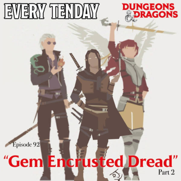 Every Tenday D&D (DnD) Ep. 92 “Gem Encrusted Dread - pt 2”