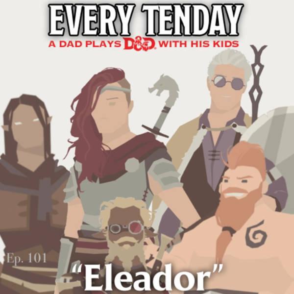 Every Tenday D&D (DnD) Ep. 101 “Eleador”