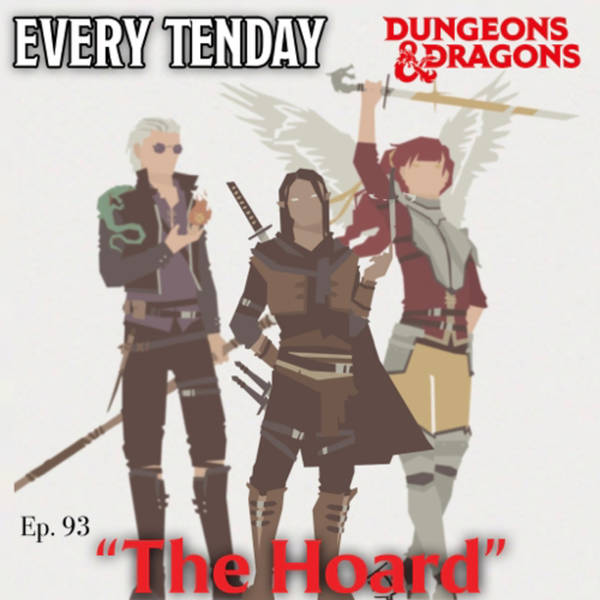 Every Tenday D&D (DnD) Ep. 93 “The Hoard”
