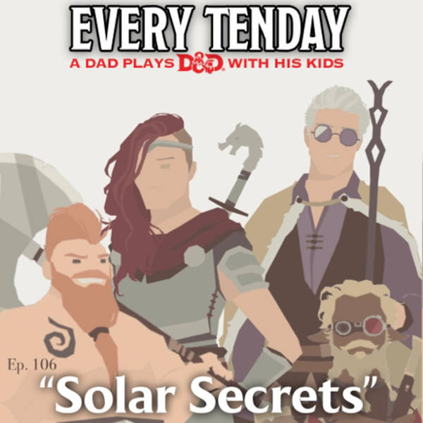 Every Tenday D&D (DnD) Ep. 106 “Solar Secrets”
