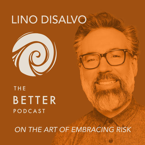 Joe Towne with Lino DiSalvo on the Art of Embracing Risk
