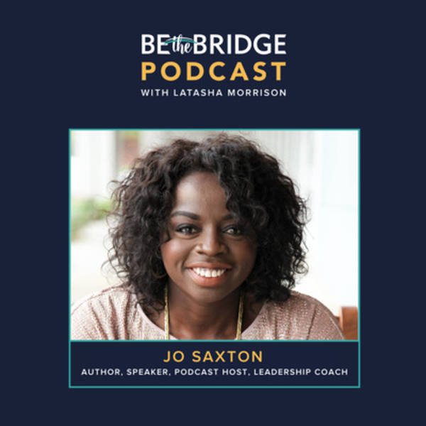 205 - Barriers to Leadership for Women of Color and the Power of Representation and Self-Care with Jo Saxton
