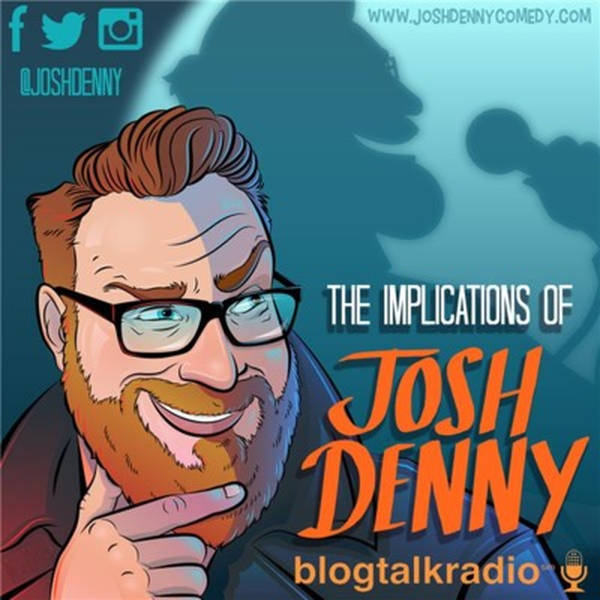 Episode # 1 - Josh Denny: Comedian