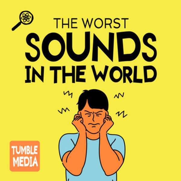 The Worst Sounds in the World