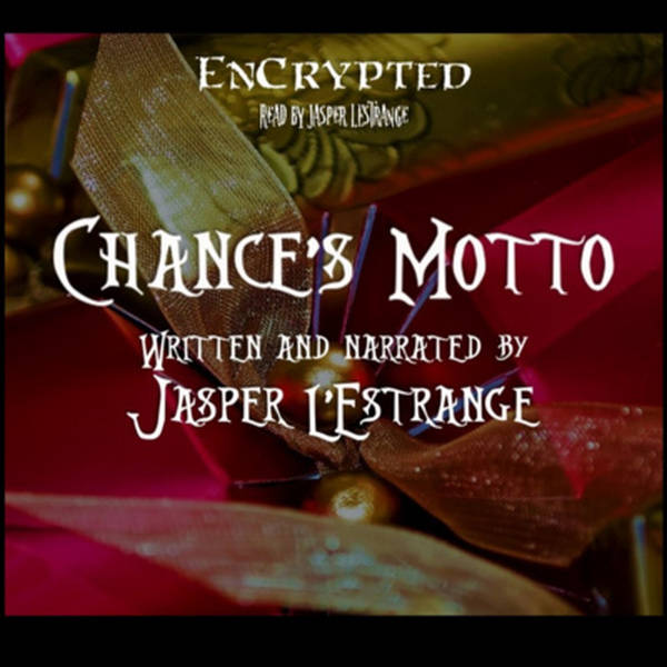 "Chance's Motto" by Jasper L'Estrange | An EnCrypted Original Story