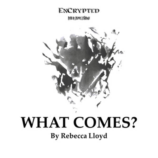 "What Comes?" by Rebecca Lloyd