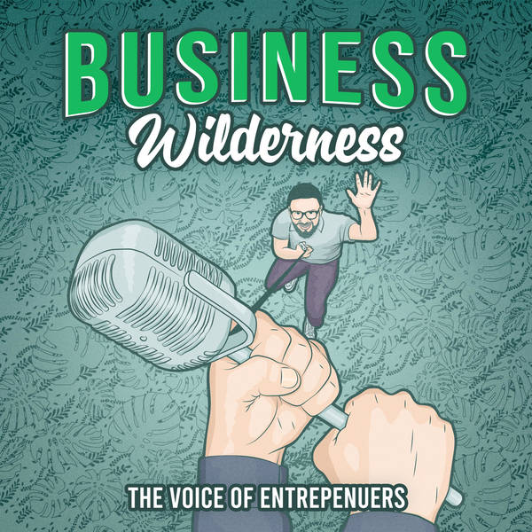 The Business Wilderness - The Voice of Entrepreneurs
