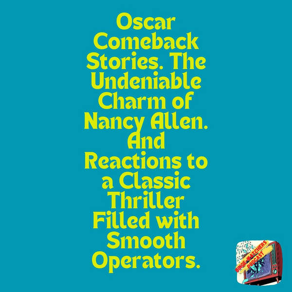 Oscar Comeback Stories. The Undeniable Charm of Nancy Allen. And Reactions to a Classic Thriller Filled with Smooth Operators.