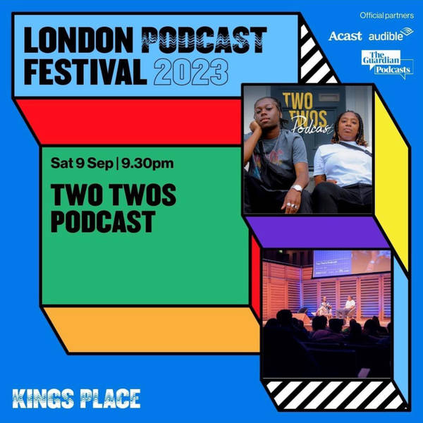 Two Twos Live At Kings Place (London Podcast Festival 2023)