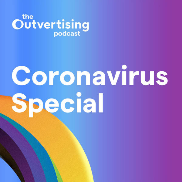 Coronavirus: An Outvertising Podcast special