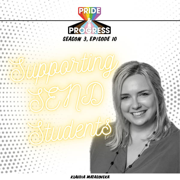S3, E10: Supporting SEND LGBT+ Young People, with Klaudia Matasovska