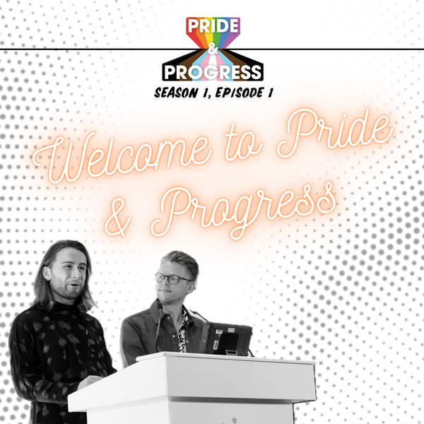 S1, E1: Welcome to Pride & Progress!