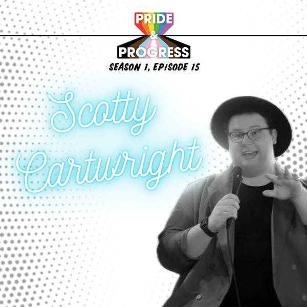 S1, E15: Scotty Cartwright - "I feel like I am a microcosm of difference"