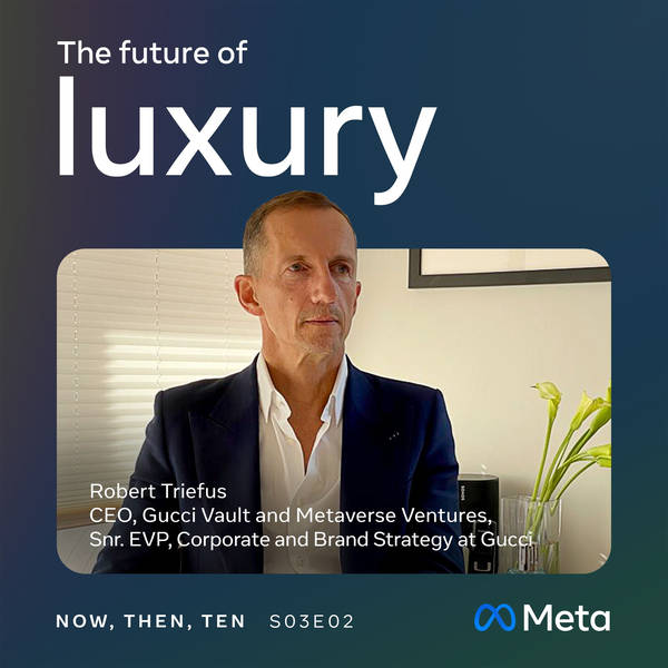 Episode 2: Bringing luxury fashion into the metaverse with Gucci’s Robert Triefus