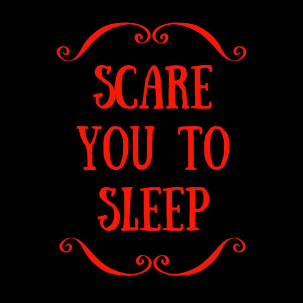Welcome to Scare You To Sleep