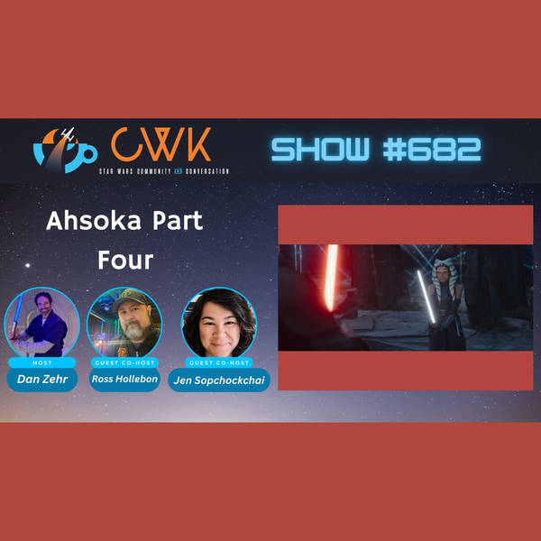 CWK Show #682: Ahsoka- "Fallen Jedi"