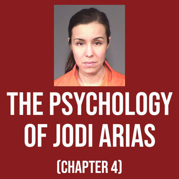 The Psychology of Jodi Arias - (Chapter 4)