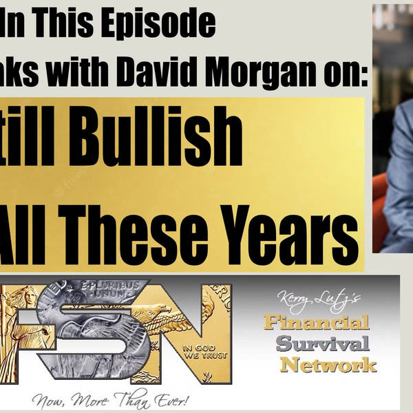 Still Bullish After All These Years -- David Morgan #5895