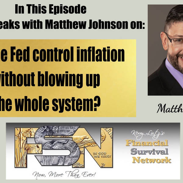 Can the Fed control inflation without blowing up the whole system? - Matthew Johnson #5788