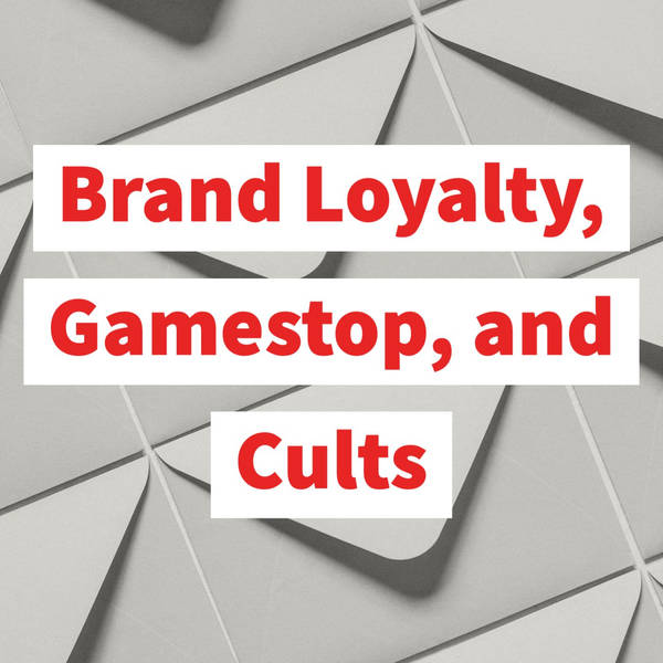 Brand Loyalty, Gamestop, and Cults