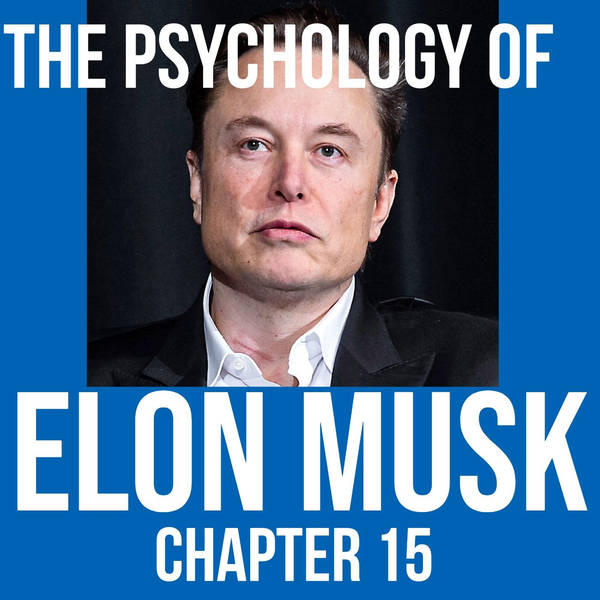 The Psychology of Elon Musk (Chapter 15 - Twitter Trauma)