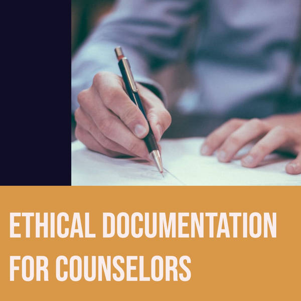 Ethical Documentation for Counselors (2020 Rerun)