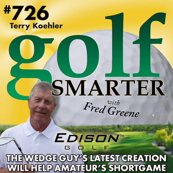 The Wedge Guy’s Latest Creation Will Help Amateur’s Short Game featuring Terry Koehler