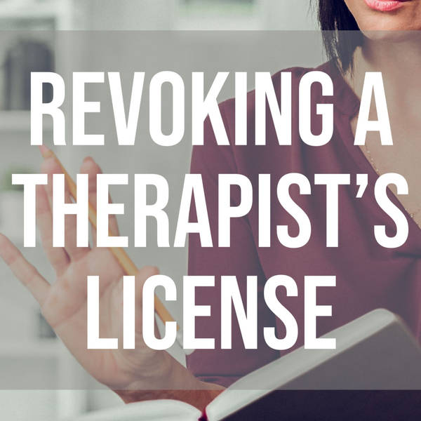 Revoking a Therapist's License (2017 Rerun)