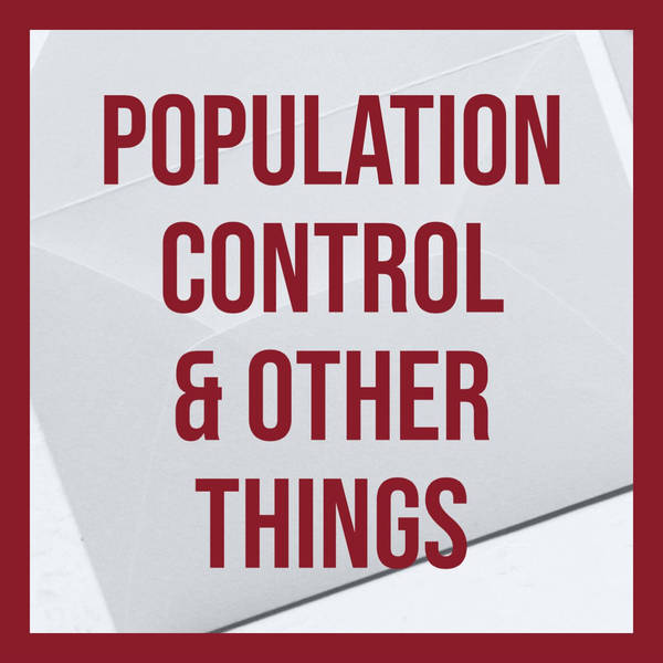 Population Control & Other Things