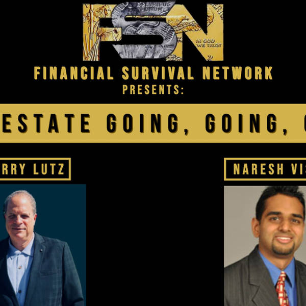 Real Estate Going, Going, Gone? - Naresh Vissa #5622