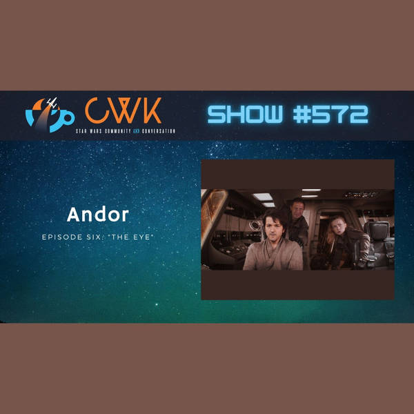CWK Show #572: Andor- "The Eye"