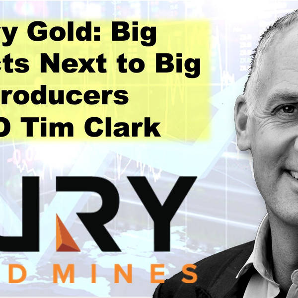 Fury Gold: Big Projects Next to Big Producers CEO Tim Clark