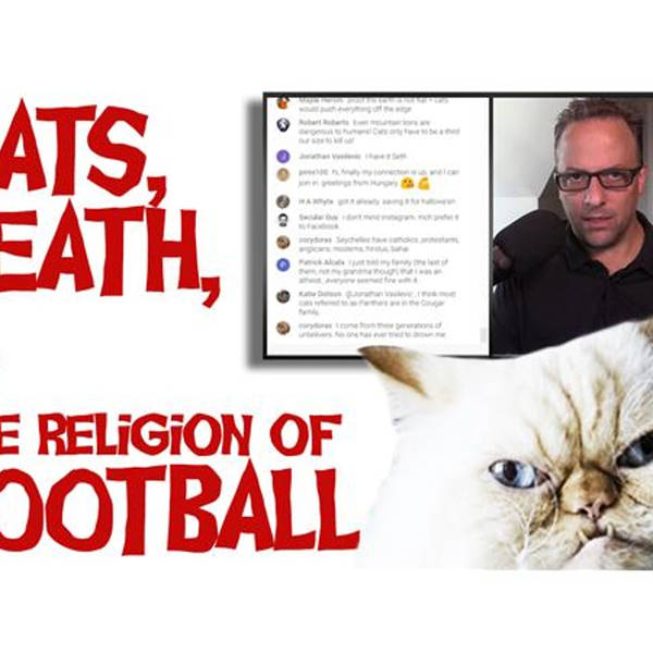 Cats, Death, and the Religion of Football