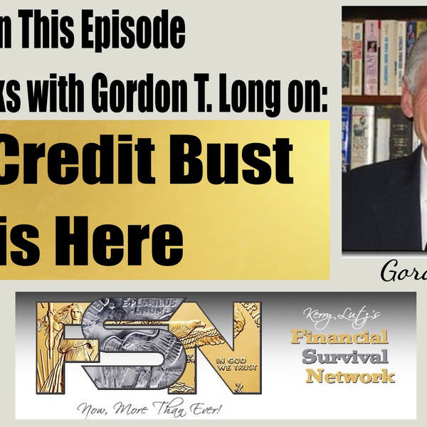 The Credit Bust is Here -- Gordon T. Long #5809