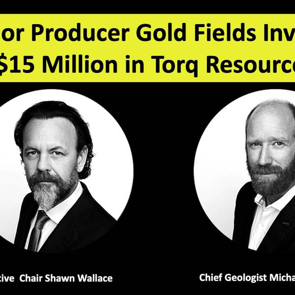Major Producer Gold Fields Invests C$15 Million in Torq Resources