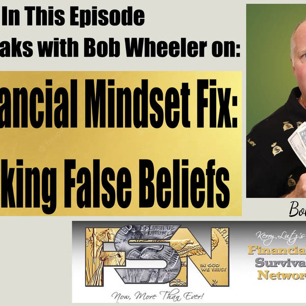 The Financial Mindset Fix: Unpacking False Beliefs with Bob Wheeler #5944
