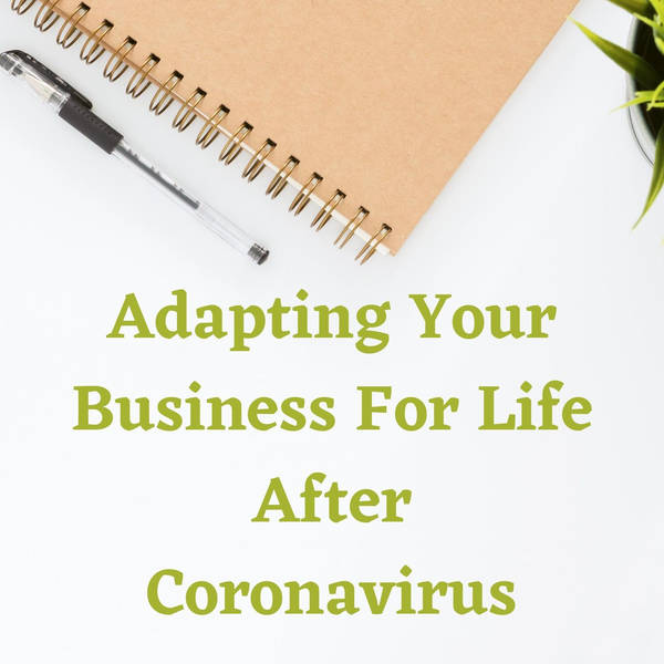 Adapting Your Business To Life After Coronavirus