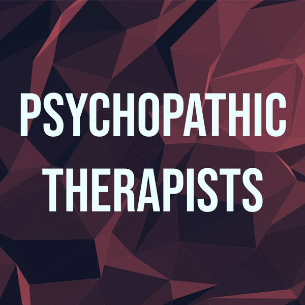 Psychopathic Therapists (2017 Rerun)