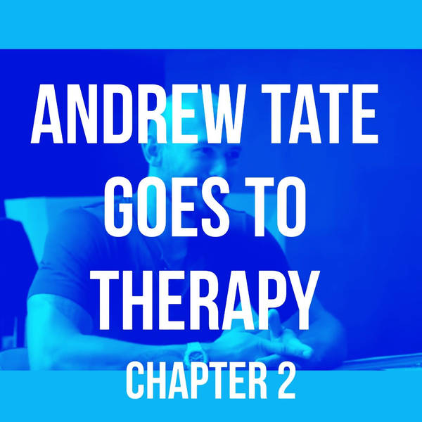 Andrew Tate goes to therapy (Chapter 2)