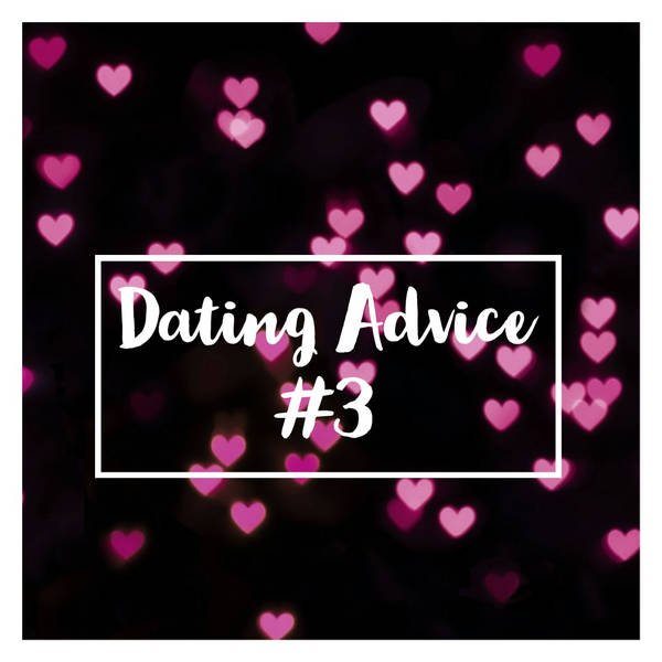 Dating Advice #3
