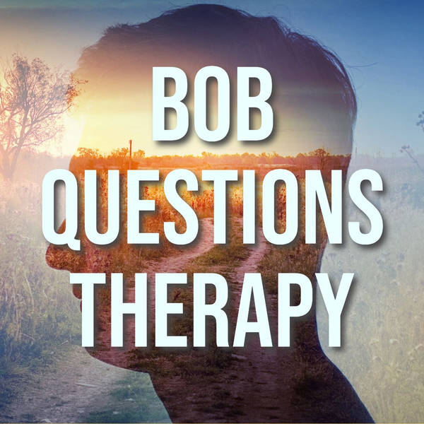 Bob questions therapy